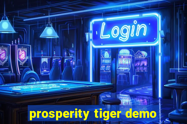 prosperity tiger demo